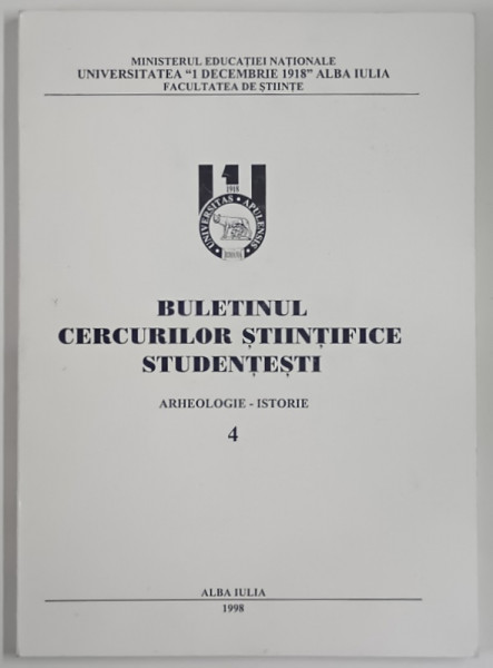 BULETINUL CERCURILOR STIINTIFICE STUDENTESTI , ARHEOLOGIE - ISTORIE , 4 , 1988