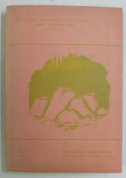 BULETINUL CLUBULUI DE SPEOLOGIE EMIL RACOVITA NR. 8 , 1983