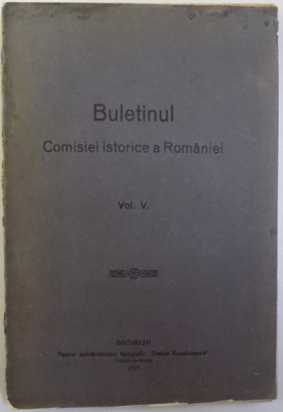 BULETINUL COMISIEI ISTORICE A ROMANIEI, VOL. V de C.C GIURESCU, 1927