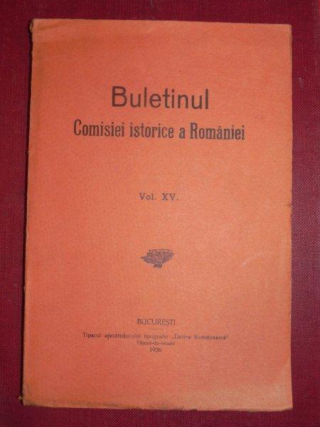 BULETINUL COMISIEI ISTORICE A ROMANIEI  -VOL. XV - 1936