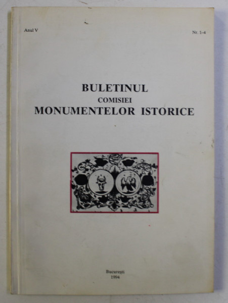 BULETINUL COMISIEI MONUMENTELOR ISTORICE , NUMERELE 1 - 4 , ANUL V , 1994