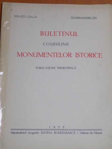 BULETINUL COMISIUNII MONUMENTELOR ISTORICE  , ANUL XXVI , FASCICOLA 78 , OCTOMBRE - DECEMBRE  1933