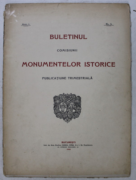 BULETINUL COMISIUNII MONUMENTELOR ISTORICE , PUBLICATIE TRIMESTRIALA , ANUL I , NR. 3 , Bucuresti 1908