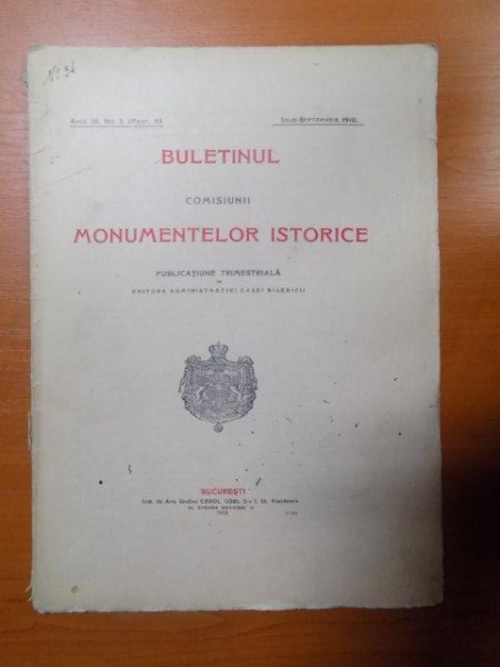 BULETINUL COMISIUNII MONUMENTELOR ISTORICE , PUBLICATIE TRIMESTRIALA , ANUL III , NR. 3 , FASCICOLA 11 , IULIE-SEPTEMVRIE  , Bucuresti 1910