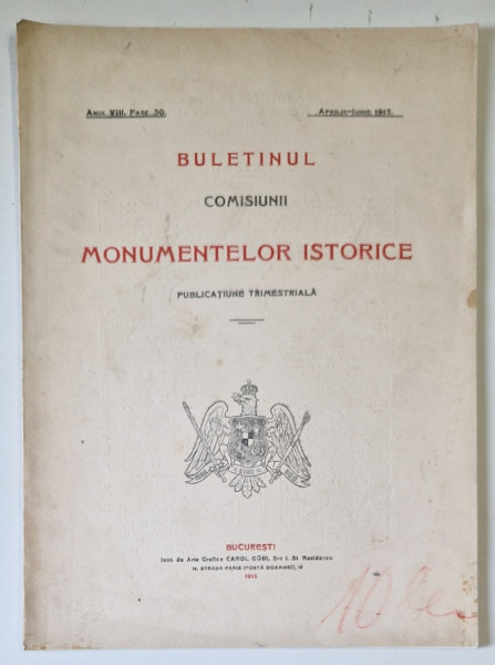 BULETINUL COMISIUNII MONUMENTELOR ISTORICE , PUBLICATIE TRIMESTRIALA , ANUL VIII , FASC. 30 , APRILIE - IUNIE 1915 , Bucuresti 1915