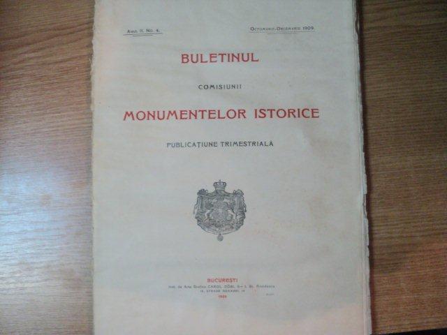 BULETINUL COMISIUNII MONUMENTELOR ISTORICE , PUBLICATIE TRIMESTRIALA , ANUL II , NR. 4 , OCTOMVRIE - DECEMVRIE , Bucuresti 1909