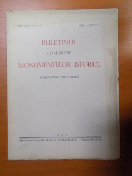 BULETINUL COMISIUNII MONUMENTELOR ISTORICE , PUBLICATIE TRIMESTRIALA , ANUL XXIV , FASCICOLA 68 , APRILIE-IUNIE , Bucuresti 1931