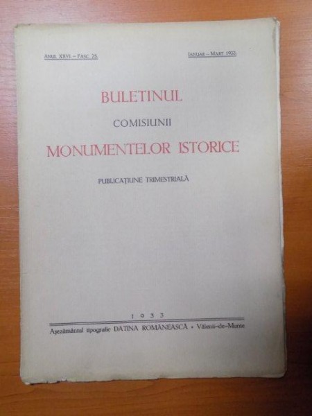 BULETINUL COMISIUNII MONUMENTELOR ISTORICE , PUBLICATIE TRIMESTRIALA , ANUL XXVI , FASCICOLA 75 , IANUARIE-MARTIE , Bucuresti 1933