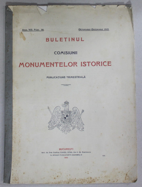 BULETINUL COMISIUNII MONUMENTELOR ISTORICE , PUBLICATIUNE TRIMESTRIALA A, NUL VIII , FASC. 32 , OCT. - DEC. 1915