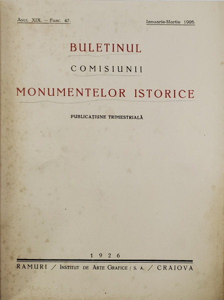 BULETINUL COMISIUNII MONUMENTELOR ISTORICE , PUBLICATIUNE TRIMESTRIALA , ANII XIX - XX  , COLIGAT DE 6 FASCICULE , APARUTE IN ANII 1926 - 1927