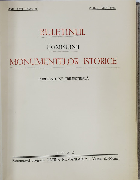 BULETINUL COMISIUNII MONUMENTELOR ISTORICE , PUBLICATIUNE TRIMESTRIALA , ANII XXVI - XXVII  , COLIGAT DE 8 FASCICULE , APARUTE IN ANII 1933 - 1934