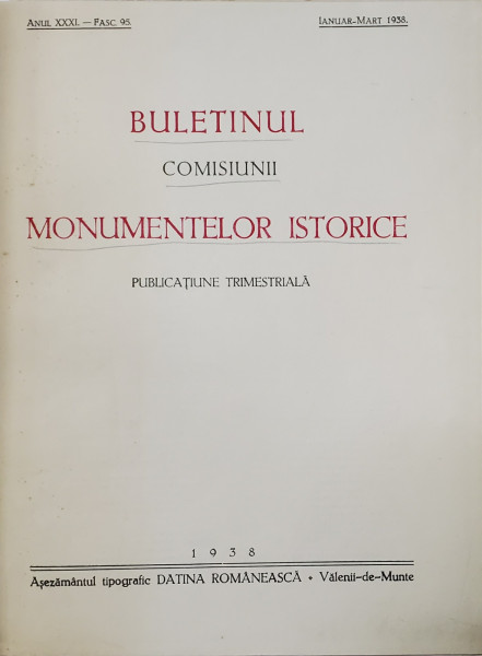 BULETINUL COMISIUNII MONUMENTELOR ISTORICE , PUBLICATIUNE TRIMESTRIALA , ANII XXXI - XXXII , COLIGAT DE 8 FASCICULE , APARUTE IN ANII 1938 - 1939