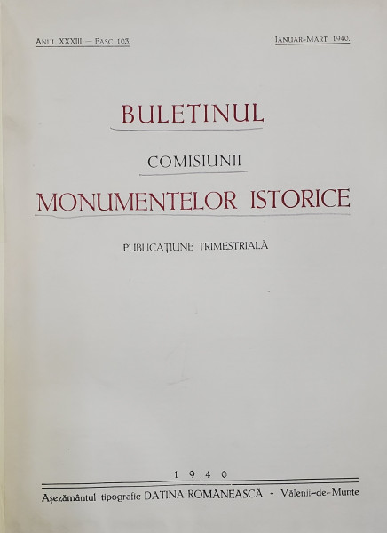 BULETINUL COMISIUNII MONUMENTELOR ISTORICE , PUBLICATIUNE TRIMESTRIALA , ANII XXXIII  - XXXIV , COLIGAT DE 8 FASCICULE , APARUTE IN ANII 1940 - 1941