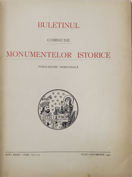 BULETINUL COMISIUNII MONUMENTELOR ISTORICE , PUBLICATIUNE TRIMESTRIALA , ANII XXXV - XXXVIII , COLIGAT DE 14 FASCICULE , APARUTE IN ANII 1942 - 1945