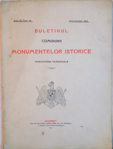BULETINUL COMISIUNII MONUMENTELOR ISTORICE, PUBLICATIUNE TRIMESTRIALA, ANUL IX, FASC. 34, APRILIE - IUNIE 1916