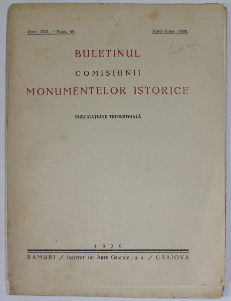 BULETINUL COMISIUNII MONUMENTELOR ISTORICE , PUBLICATIUNE TRIMESTRIALA , ANUL XIX - FASC.48 , APRILIE - IUNIE  , 1926