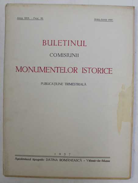 BULETINUL COMISIUNII MONUMENTELOR ISTORICE  - PUBLICATIUNE TRIMESTRIALA , ANUL XXX , FASC. 92 , APRILIE - IUNIE , 1937