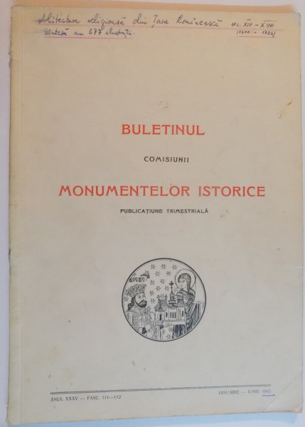 BULETINUL COMISIUNII MONUMENTELOR ISTORICE, PUBLICATIUNE TRIMESTRIALA, ANUL XXXV, FASC. 111-112, IANUARIE-IUNIE 1942 de N. GHIKA BUDESTI