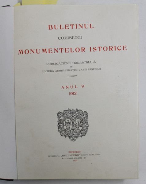 BULETINUL COMISIUNII MONUMENTELOR ISTORICE , PUBLICATIUNE TRIMESTRIALA , COLEGAT DE PATRU ANI , V- VIII , 1912 - 1915
