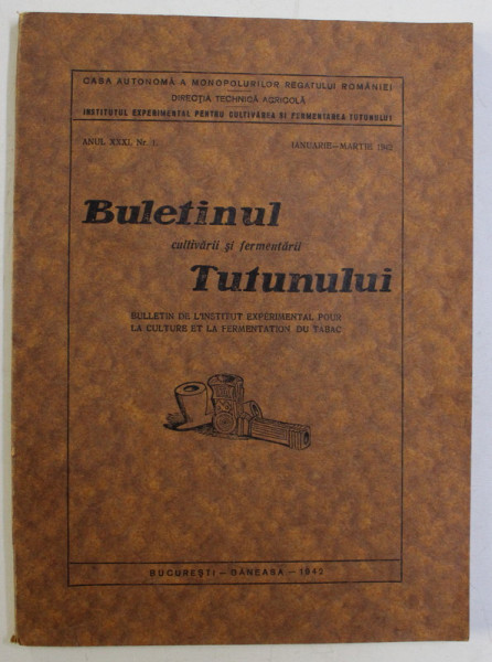 BULETINUL CULTIVARII SI FERMENTARII TUTUNULUI ANUL XXXI NR. 1 , IANUARIE-MARTIE 1942