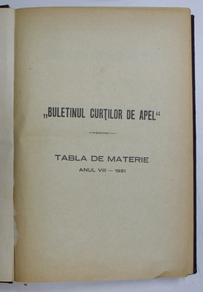 BULETINUL CURTILOR DE APEL , REVISTA DE DREPT , ANUL VIII , INTREG , COLEGAT DE 20 DE NUMERE SUCCESIVE APARUTE INTRE 1 IANUARIE SI 15 DECEMBRIE 1931