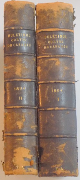 BULETINUL DECISIUNILOR CURTEI DE CASATIUNE SI JUSTITIE, VOLUMUL XXXIII IN 2 PARTI  1895