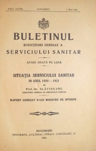 BULETINUL DIRECTIEI GENERALE A SERVICIULUI SANITAR de PROF.DR. SLATINEANU , ANUL 33 , 1921