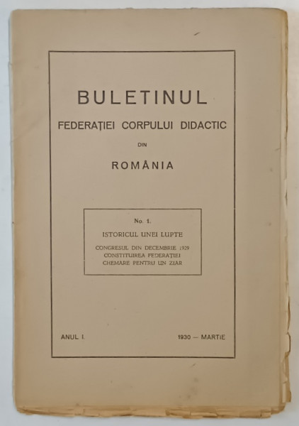 BULETINUL FEDERATIEI CORPULUI DIDACTIC DIN ROMANIA , ANUL I , NR. I , MARTIE , 1930