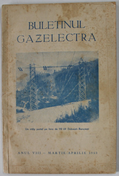 BULETINUL GAZELECTRA , ANUL VIII , MARTIE - APRILIE 1943