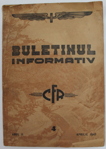 BULETINUL INFORMATIV C.F.R. , ANUL II , NR. 4 , APRILIE , 1947