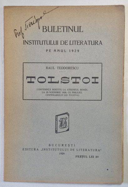 BULETINUL INSTITUTULUI DE LITERATURA PE ANUL 1929 , SUBIECT : TOLSTOI de RAUL TEODORESCU , CONFERINTA , APARUTA 1929