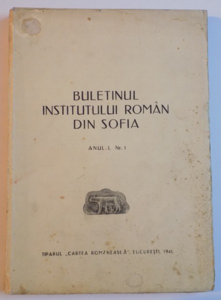 BULETINUL INSTITUTULUI ROMAN DIN SOFIA , ANUL I NR. I , 1941