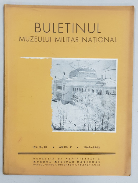 BULETINUL MUZEULUI MILITAR NATIONAL, NR. 9-10, ANUL V, BUCURESTI, 1941-1942