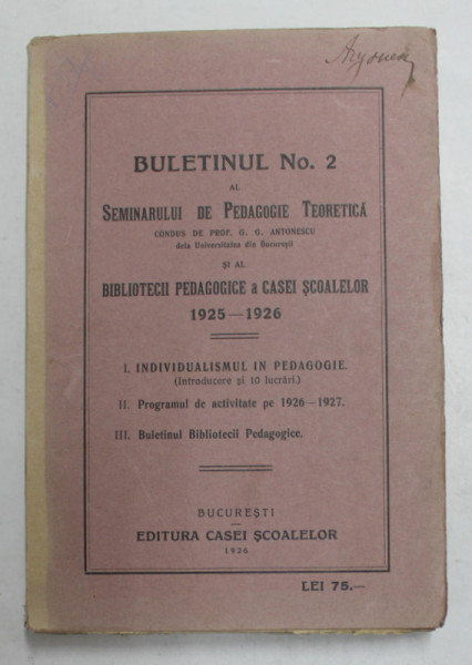 BULETINUL NO.2 AL SEMINARULUI DE PEDAGOGIE TEORETICA SI AL BIBLIOTECII PEDAGOGICE A CASEI SCOALELOR 1925-1926 de G.G. ANTONESCU  1926,