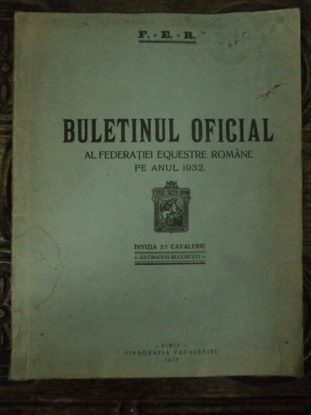 BULETINUL OFICIAL AL FEDERATIEI EQUESTRE ROMANE PE ANUL 1932, SIBIU 1933
