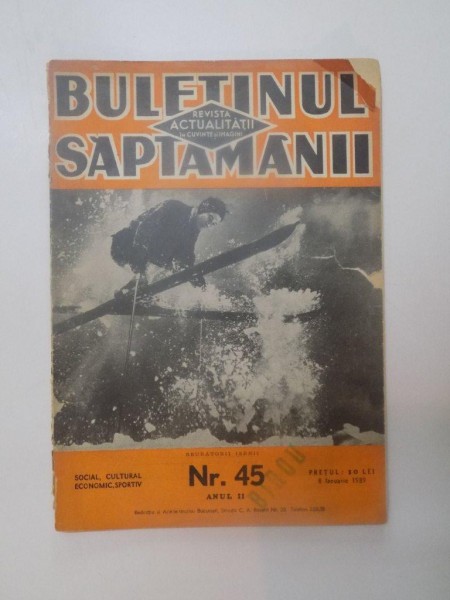 BULETINUL SAPTAMANII , REVISTA ACTUALITATII IN CUVINTE SI IMAGINI , ANUL II , NR, 45 , 8 IANUARIE 1939