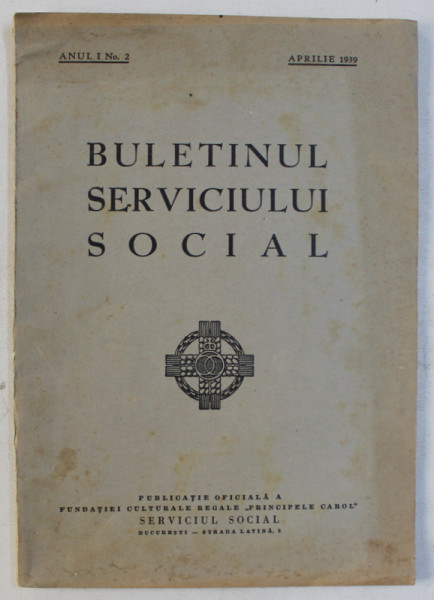 BULETINUL SERVICIULUI SOCIAL , ANUL I , NO. 2  APRILIE , 1939