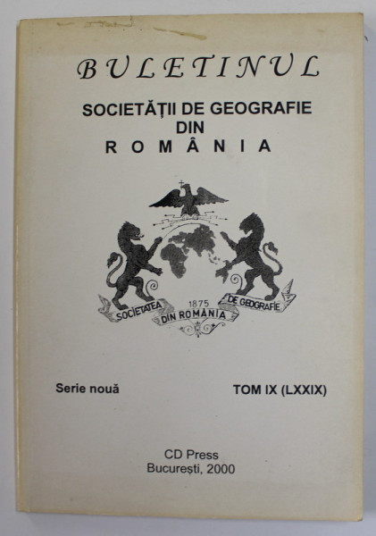 BULETINUL SOCIETATII DE GEOGRAFIE DIN ROMANIA , SERIE NOUA , TOM IX , LXXIX , 2000