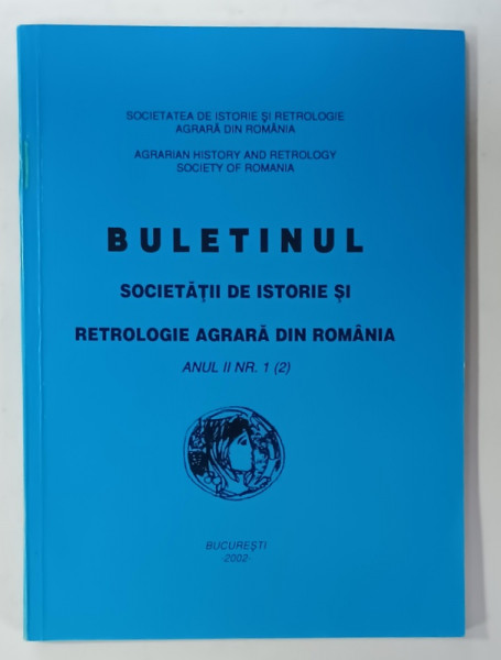 BULETINUL SOCIETATII DE ISTORIE SI RETROLOGIE AGRARA DIN ROMANIA , ANUL II , NR. 1 , 2002