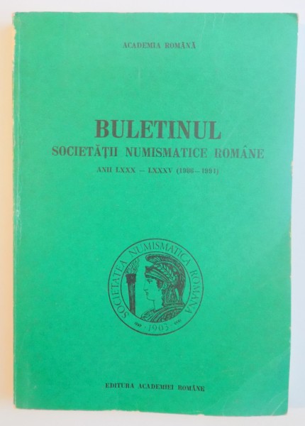 BULETINUL SOCIETATII NUMISMATICE ROMANE , ANII LXXX - LXXXV , Bucuresti 1992