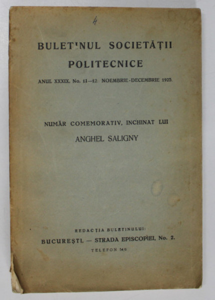 BULETINUL SOCIETATII POLITEHNICE , ANUL XXXIX , NO. . 11 -12 , NOEMBRIE  - DECEMBRIE , 1925 ,  NUMAR COMEMORATIV DEDICAT LUI ANGHEL SALINGNY