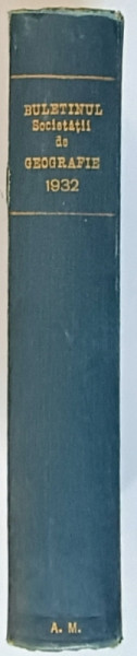 BULETINUL SOCIETATII REGALE ROMANE DE GEOGRAFIE , TOMUL LI , Bucuresti 1932