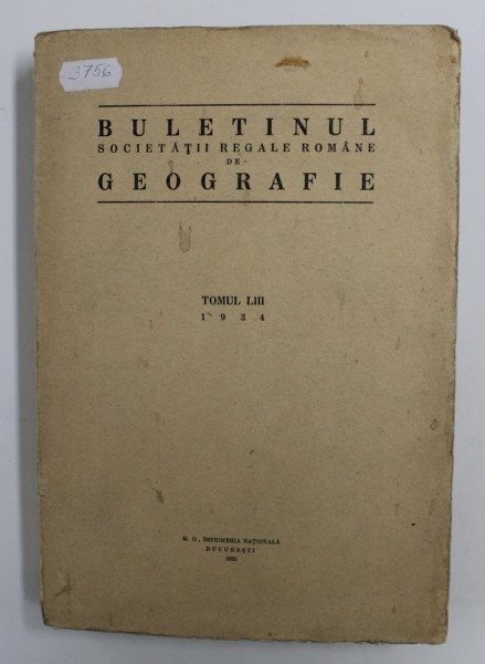BULETINUL SOCIETATII REGALE ROMANE DE GEOGRAFIE , TOMUL LIII , 1934