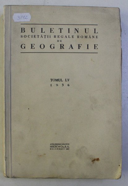 BULETINUL SOCIETATII REGALE ROMANE DE GEOGRAFIE, TOMUL LV, 1936
