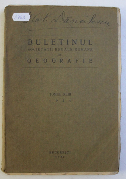 BULETINUL SOCIETATII REGALE ROMANE DE GEOGRAFIE , TOMUL XLIII, 1924 - BUCURESTI, 1925
