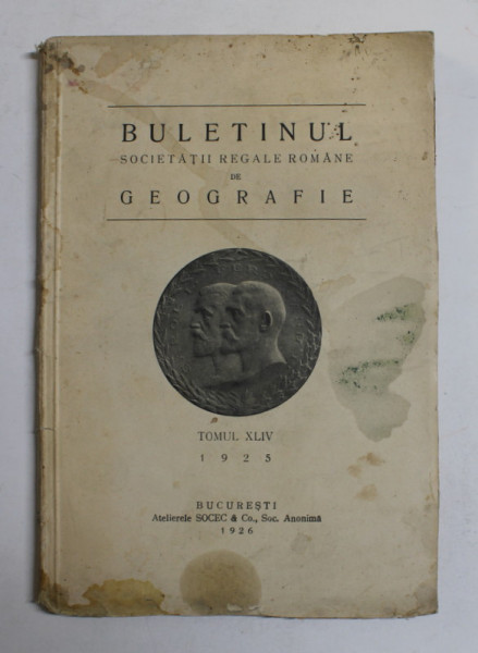BULETINUL SOCIETATII REGALE ROMANE DE GEOGRAFIE , TOMUL XLIV , 1925, PREZINTA PETE SI URME DE UZURA *
