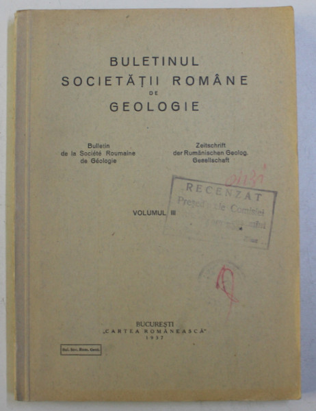BULETINUL SOCIETATII ROMANE DE GEOLOGIE , VOLUMUL III , EDITIE IN FRANCEZA SI GERMANA , 1937