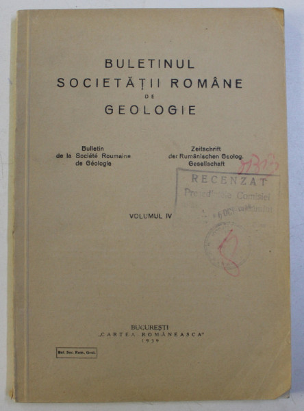 BULETINUL SOCIETATII ROMANE DE GEOLOGIE , VOLUMUL IV , EDITIE IN FRANCEZA - GERMANA , 1939