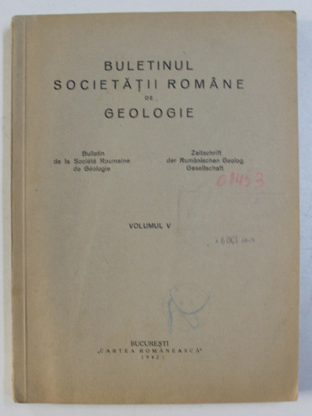 BULETINUL SOCIETATII ROMANE DE GEOLOGIE , VOLUMUL V , EDITIE IN LIMBILE FRANCEZA SI GERMANA ,  1942