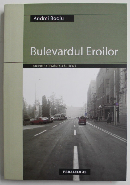 BULEVARDUL EROILOR roman de ANDREI BODIU , 2004